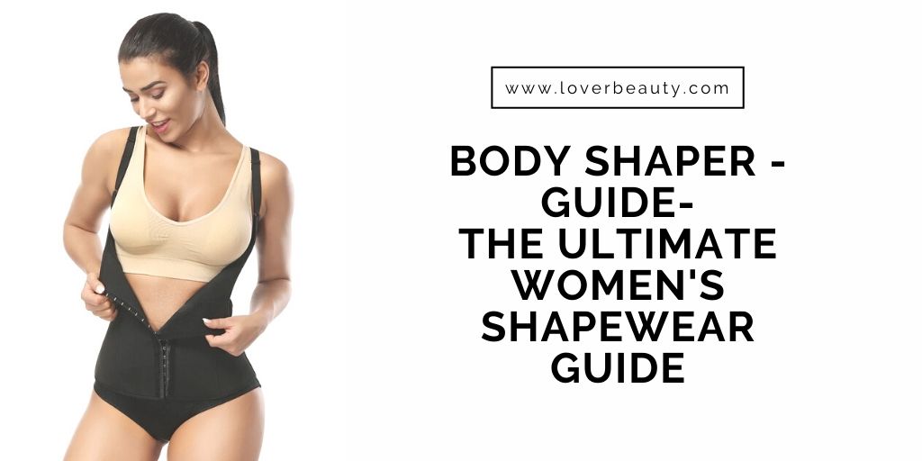 Body Shaper Guide – The Ultimate Women’s Shapewear Guide